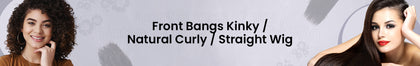 Front Bangs Kinky / Natural Curly / Straight Wig